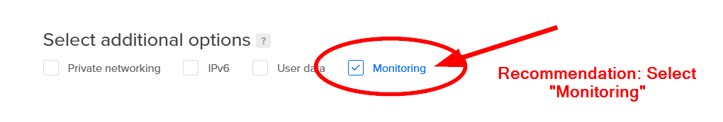 Recommendation: Select "Monitoring" for additional options if you want to monitor things like CPU, disk space, and memory from the DigitalOcean web page.